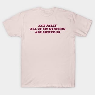 Actually All Of My Systems Are Nervous Funny Mental Health Y2K Aesthetic Sweatshirt Meme Sweater Anxiety Y2K T-Shirt